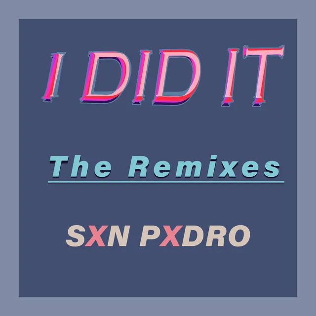 I DID IT 2022 - SXN PXDRO Remix