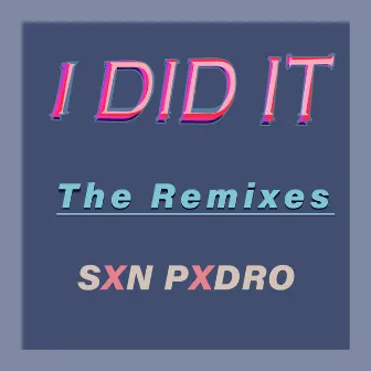 I DID IT 2022 (SXN PXDRO Remix) by SXN PXDRO