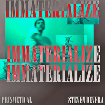 Immaterialize by Prismetical