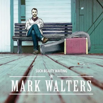 Such Beauty Waiting by Mark Walters