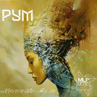 Never Be Mine by PYM