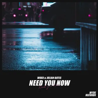 Need You Now by Julian Bates