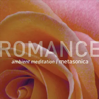 Romance (Ambient Meditation) by Metasonica