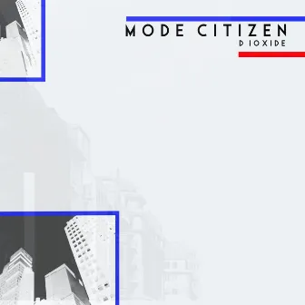 Dioxido by Mode Citizen