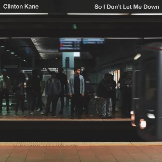 So I Don't Let Me Down by Clinton Kane