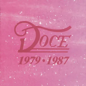 Doce 1979 - 1987 by Doce