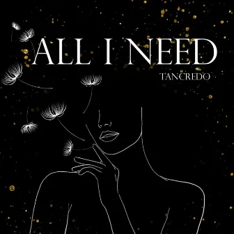 All I Need by Tancredo