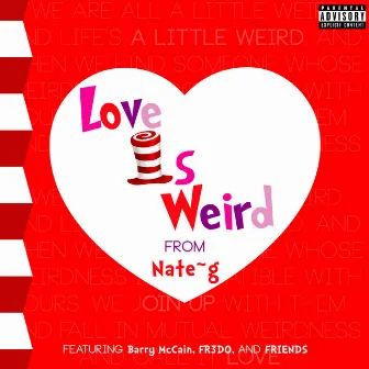 Love Is Weird by Nate~g