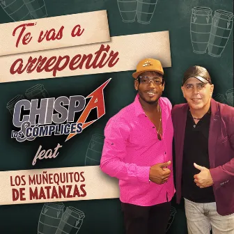 Te Vas a Arrepentir by Chispa y los Cómplices