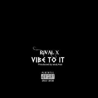 Vibe To It by Rival X