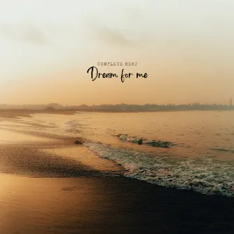 Dream for me by Complete Rest