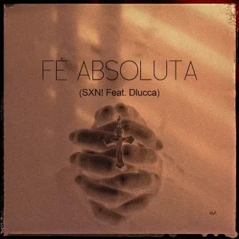 Fé Absoluta by SXN!