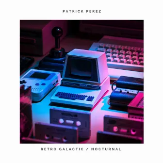 Retro Galactic / Nocturnal by Patrick Perez