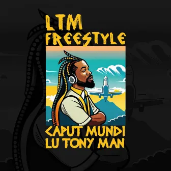 Ltm Freestyle by Lu Tony Man