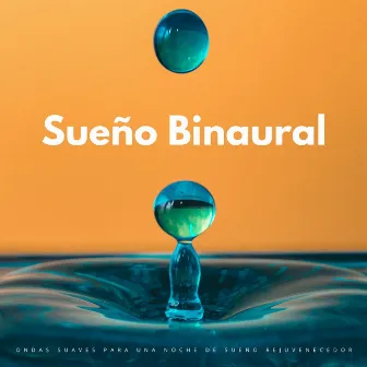 Sueño Binaural: Ondas Suaves Para Una Noche De Sueño Rejuvenecedor by Olas del océano durmientes