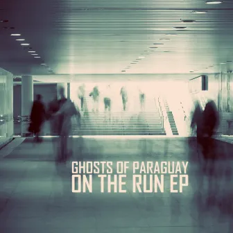 On the Run EP by Ghosts Of Paraguay