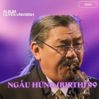 Ngẫu Hứng (Birth) 99 by Quyền Văn Minh