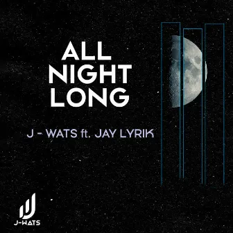 All Night Long by J-Wats