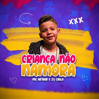 Criança Não Namora by Mc Arthur