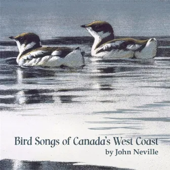 Bird Songs of Canada's West Coast by John Neville