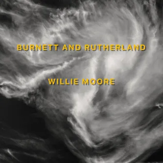 Willie Moore (2020 Remaster) by Burnett & Rutherford