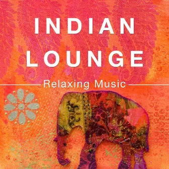 Indian Lounge - Relaxing Music for your Six Senses by Unknown Artist