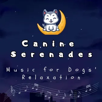 Canine Serenades: Music for Dogs' Relaxation by Doggy Music Radio