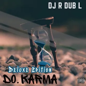 Do. Karma (Deluxe) by DJ R Dub L