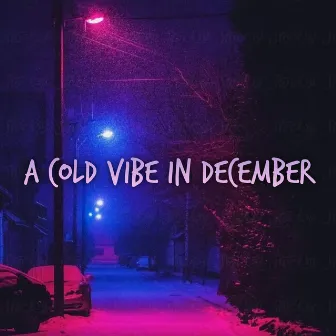 A Cold Vibe In December EP by JayThaRealist