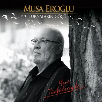 Turnaların Göçü (Yeni Türküleriyle) by Musa Eroğlu