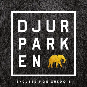 Excusez Mon Suédois by Djurparken