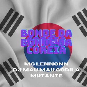 Bonde da Coreia by MC LENNONN