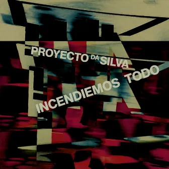 Incendiemos Todo by Proyecto Da Silva