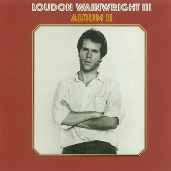 Album II by Loudon Wainwright III