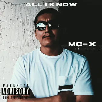 All I Know by MC-X