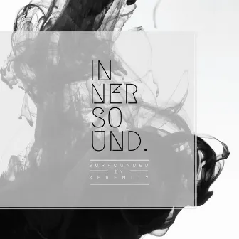 Surrounded by Serenity by Innersound