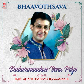 Bhaavothsava - Badavanaadhare Yenu Priye - Raju Ananthaswamy Raagamaale by Raju Ananthaswamy