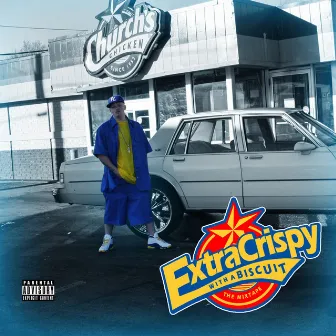 Extra Crispy with a Biscuit (The Mixtape) by SIKKNEZ