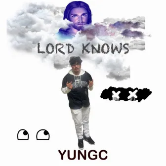 LORD KNOWS by YUNGC