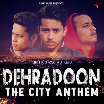 Dehradoon The City Anthem by Vakta