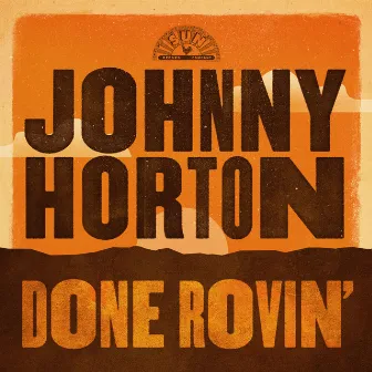 Done Rovin' by Johnny Horton