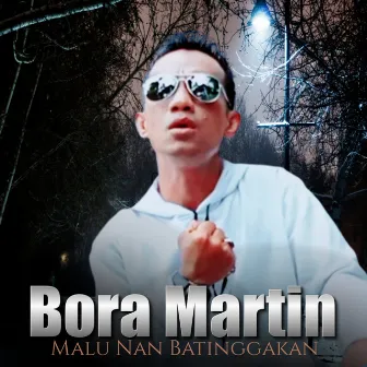 Malu Nan Batinggakan by Bora Martin