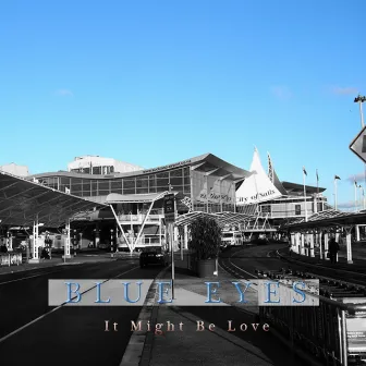 It Might Be Love by Blue Eyes