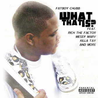 What That Is? by Fatboy Chubb