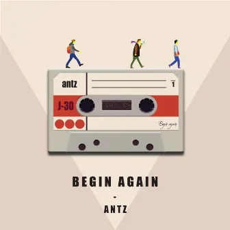 Begin again by Antz