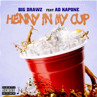 Henny In My Cup (feat. Ad Kapone) by Big Drawz