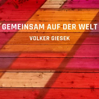 Gemeinsam auf der Welt by Volker Giesek