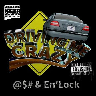 Drive'ing Me Crazy by So cold ent