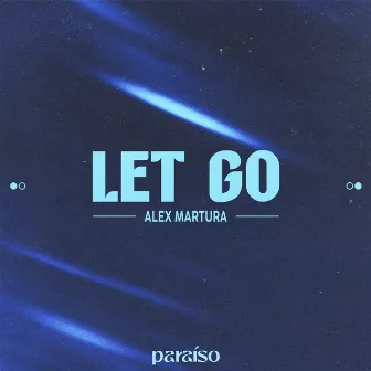 Let Go by Alex Martura