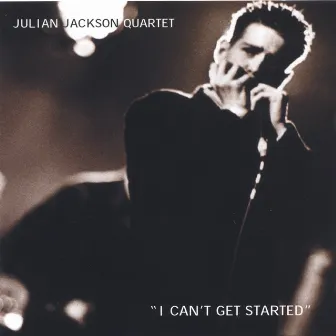 I Can't Get Started by Julian Jackson